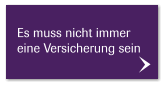 Es muss nicht immer eine Versicherung sein