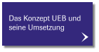 Das Konzept UEB und seine Umsetzung