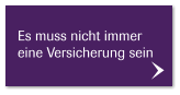 Es muss nicht immer eine Versicherung sein