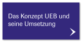 Das Konzept UEB und seine Umsetzung