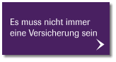 Es muss nicht immer eine Versicherung sein