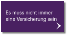 Es muss nicht immer eine Versicherung sein